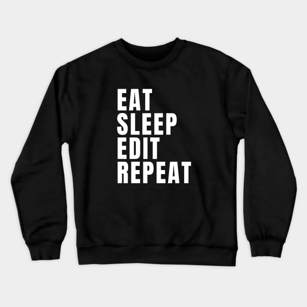 Eat Sleep Edit Repeat Crewneck Sweatshirt by Textee Store